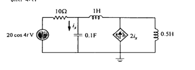 AC circuit with 20 cos 4t V source in series with 10 ohm resistor, shunt 0.1F capacitor with current ix downward, series 1H inductor, shunt dependent source 2ix to ground and shunt 0.5H inductor.
