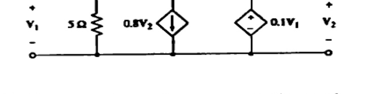 Two-port with port1 V1 across 5 ohm shunt in parallel with dependent current source 0.8V2 downward; port2 V2 with 2 ohm series on top lead and dependent voltage source 0.1V1 in series, bottom wire common.