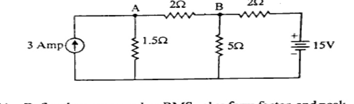 Circuit with 3 Amp upward current source on left in parallel with 1.5 ohm resistor between node A and bottom wire; 2 ohm resistor between A and B; 5 ohm resistor from B to bottom wire; series combination of 2 ohm resistor and 15V source (+ up) from B to bottom wire on right.